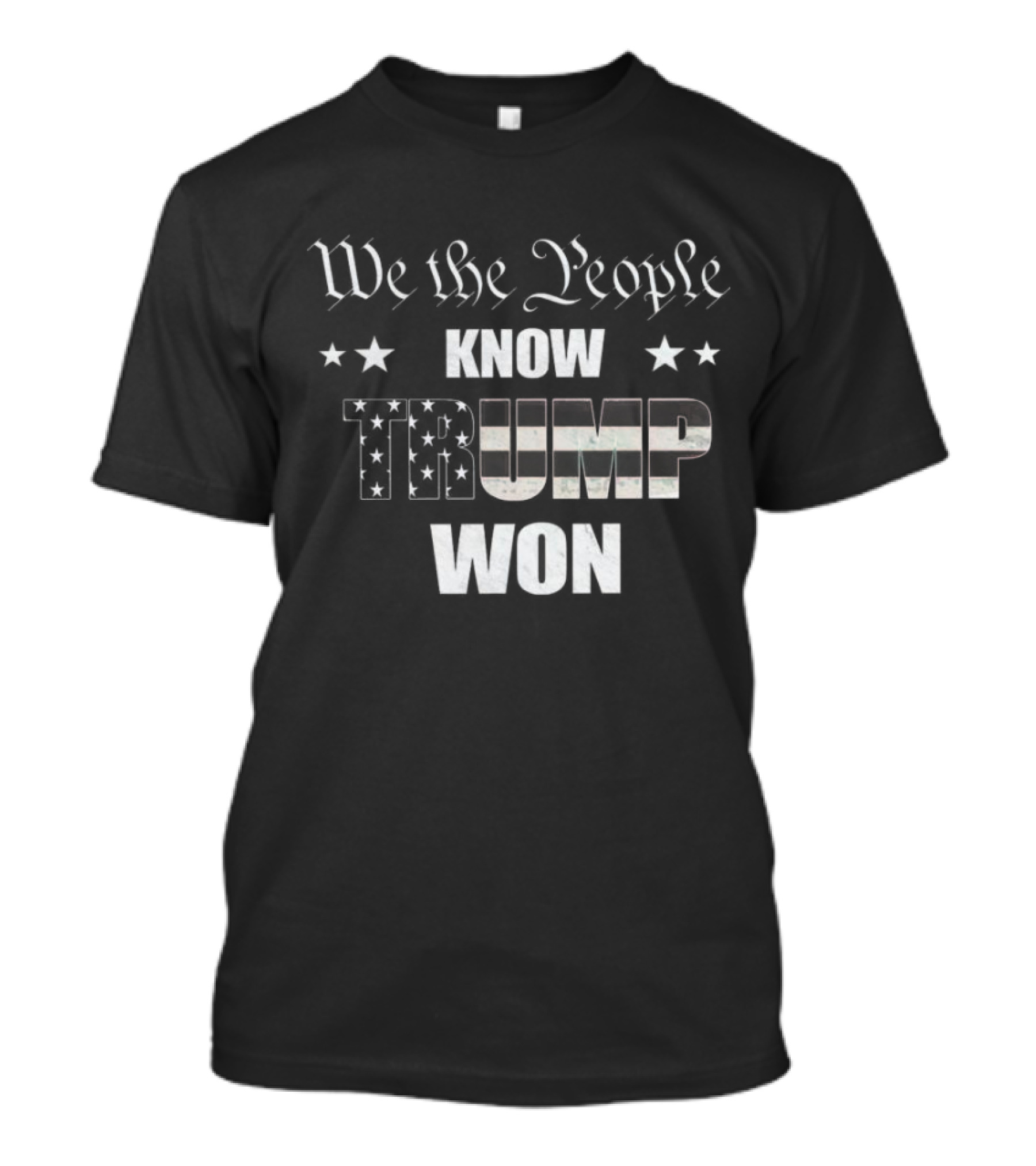 We The People Know Trump Won USA Flag Stars Victory Election T-Shirt