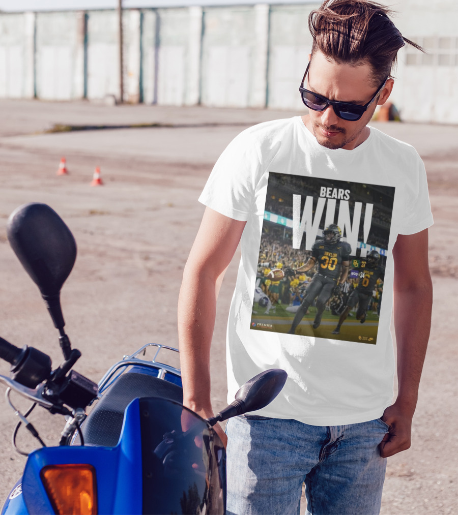 Bears Win Baylor 37 TCU Horned Frogs 34 Football Victory T-Shirt