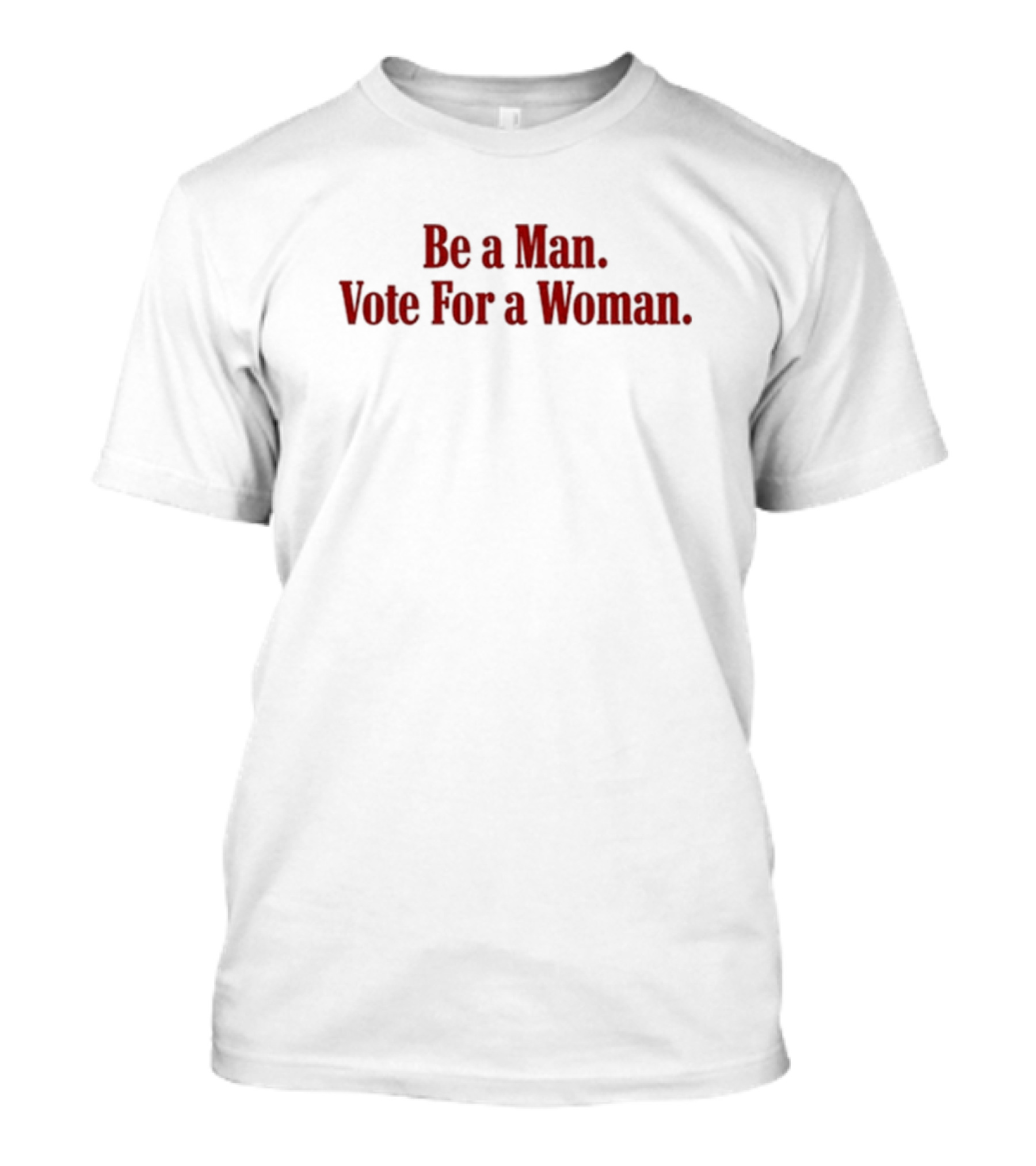 Be A Man Vote For A Woman Doc Rivers Message T-Shirt