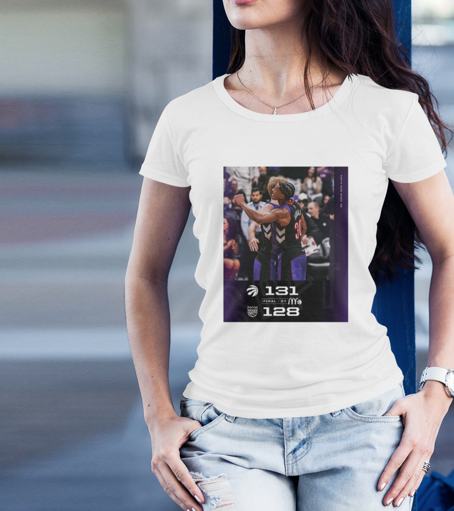 Toronto Raptors Vs Sacramento Kings Final OT 131-128 T-Shirt