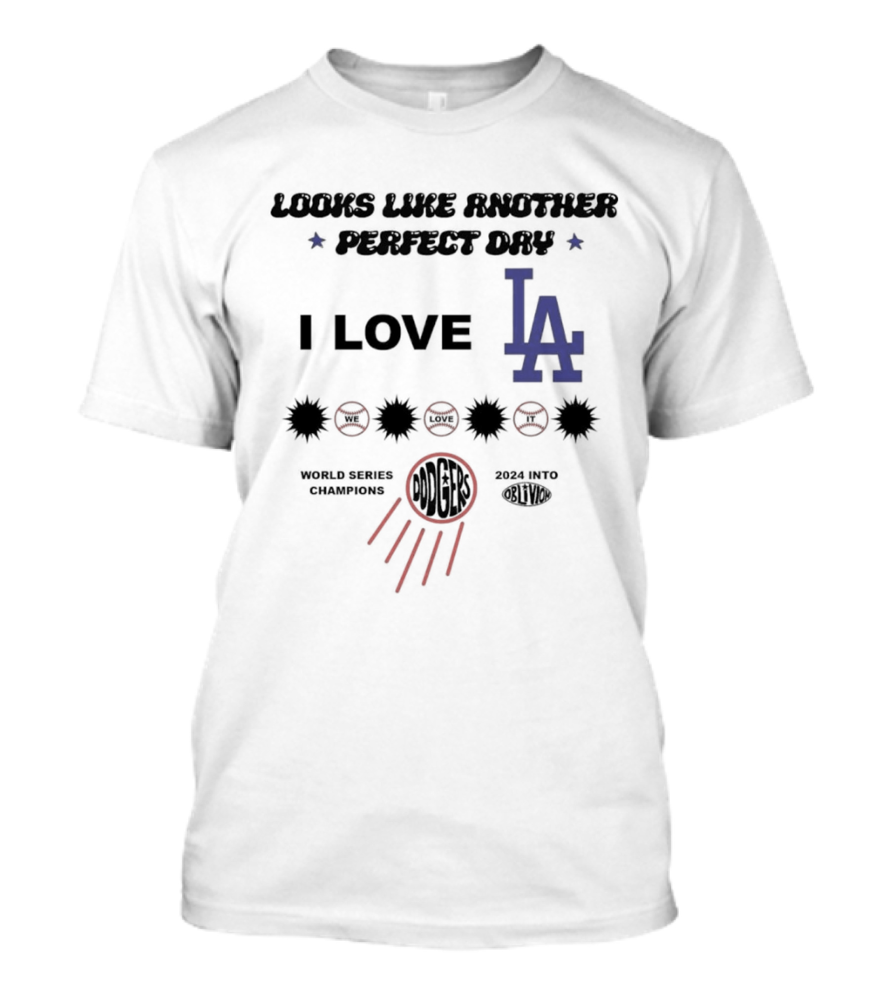 Looks Like Another Perfect Day I Love LA Dodgers World Series Champions T-Shirt