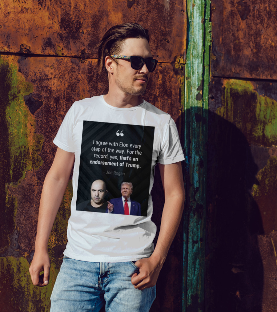 Joe Rogan I Agree With Elon Endorsement Of Trump T-Shirt