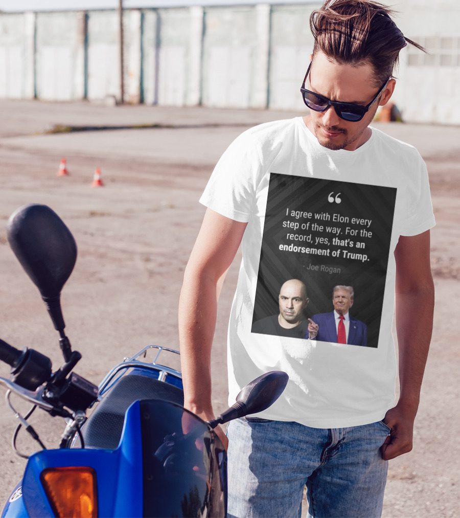 Joe Rogan I Agree With Elon Endorsement Of Trump T-Shirt