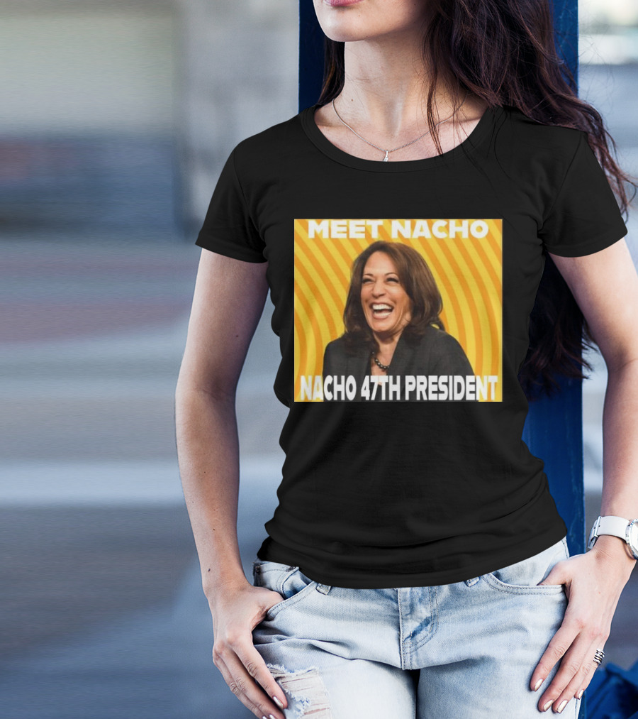 Meet Nacho 47th President Kamala T-Shirt