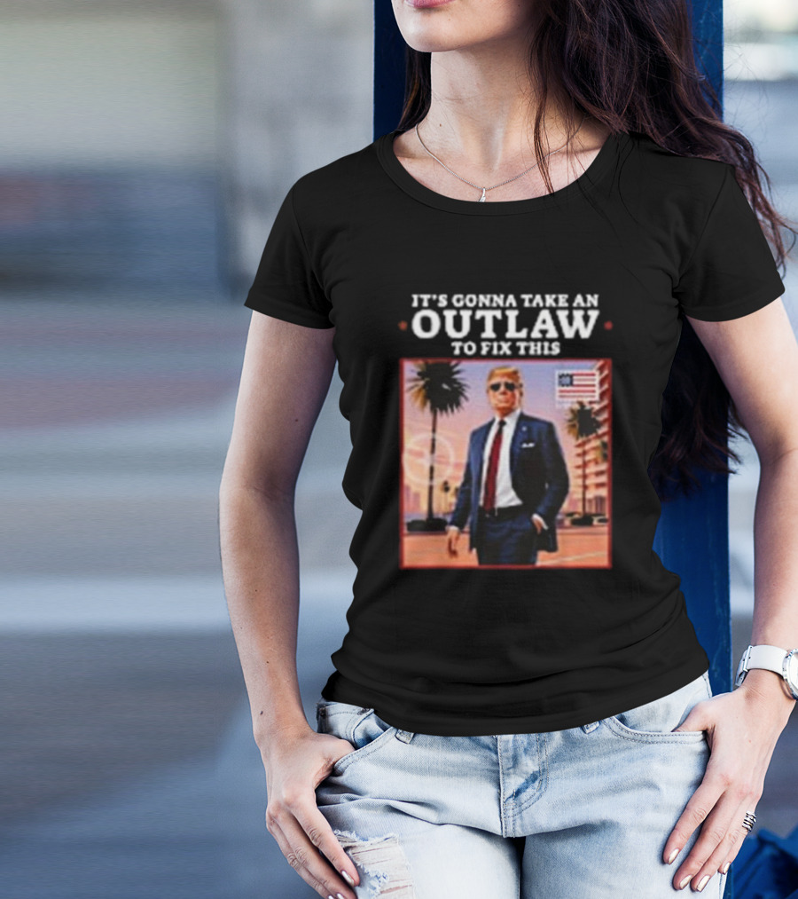 Trump Elected President 2024 It's Gonna Take An Outlaw To Fix This Patriotic Sunglasses City Palm Trees T-Shirt