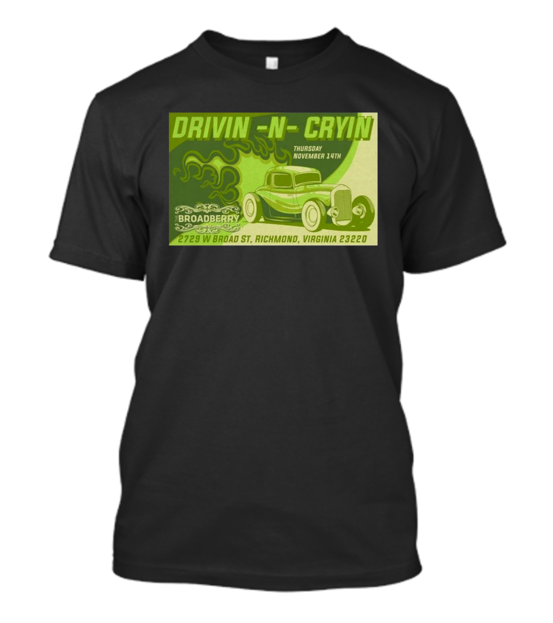 Drivin N Cryin Thursday November 14th The Broadberry Richmond Virginia 23220 Hot Rod Graphics T-Shirt