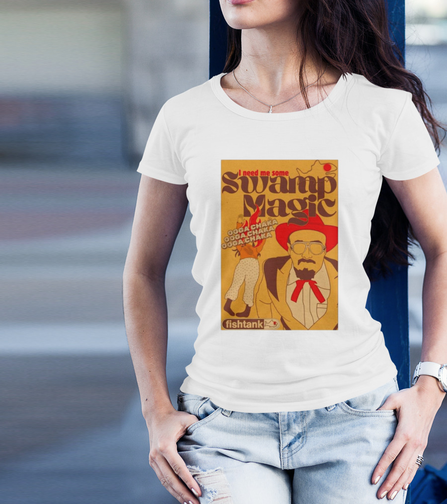Fishtank I Need Me Some Swamp Magic Ooga Chaka T-Shirt