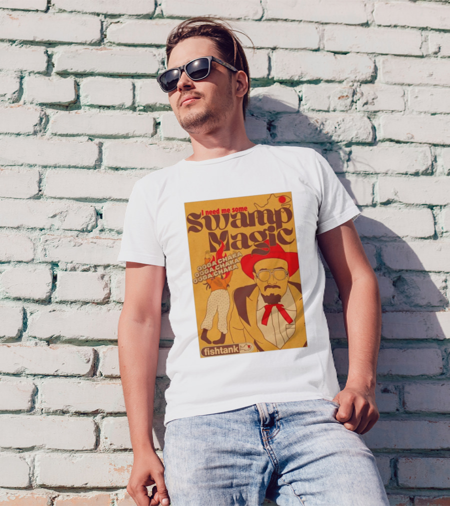 Fishtank I Need Me Some Swamp Magic Ooga Chaka T-Shirt