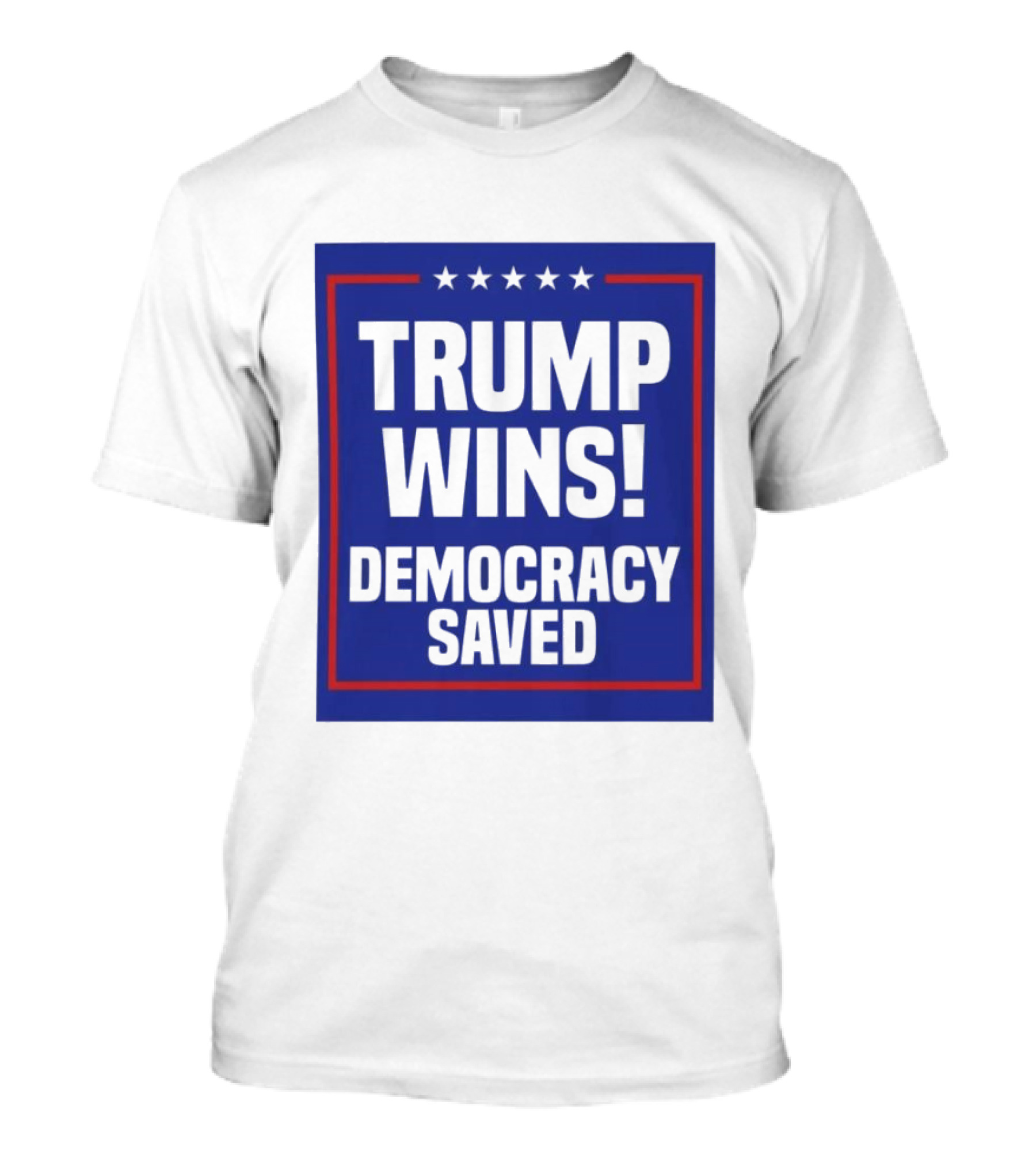 Trump Wins Democracy Saved Stars Blue Red Border T-Shirt