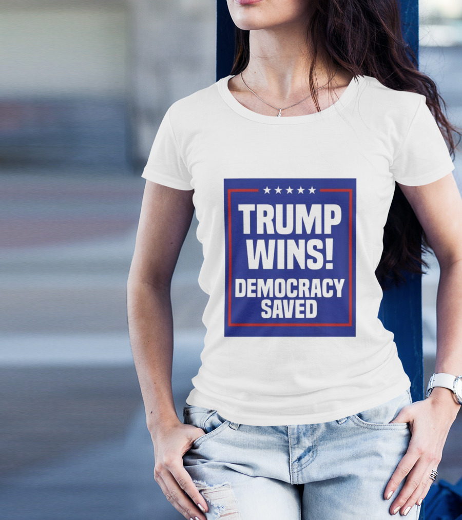 Trump Wins Democracy Saved Stars Blue Red Border T-Shirt