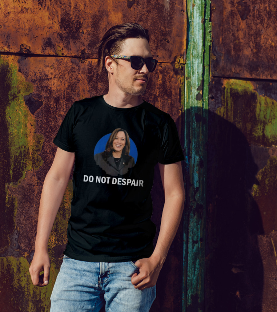 Do Not Despair Vice President Harris 2024 Election T-Shirt