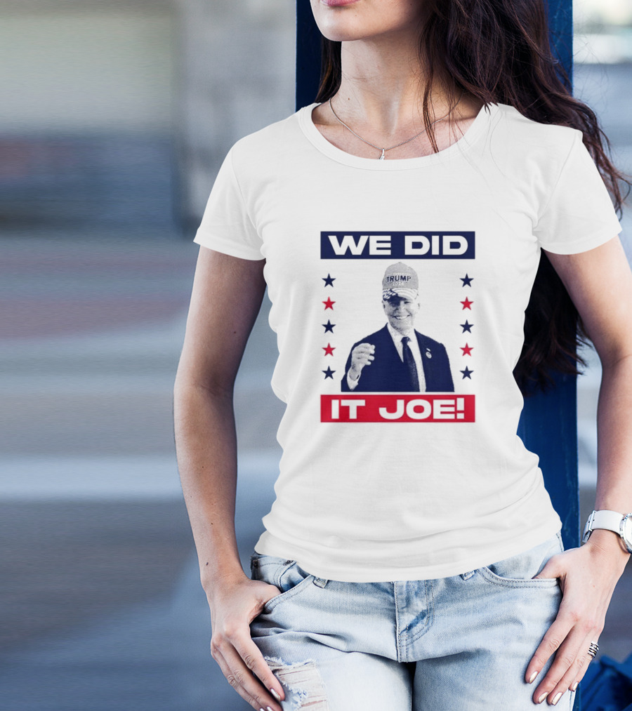 WE DID IT JOE TRUMP 2024 HAT STARS T-Shirt