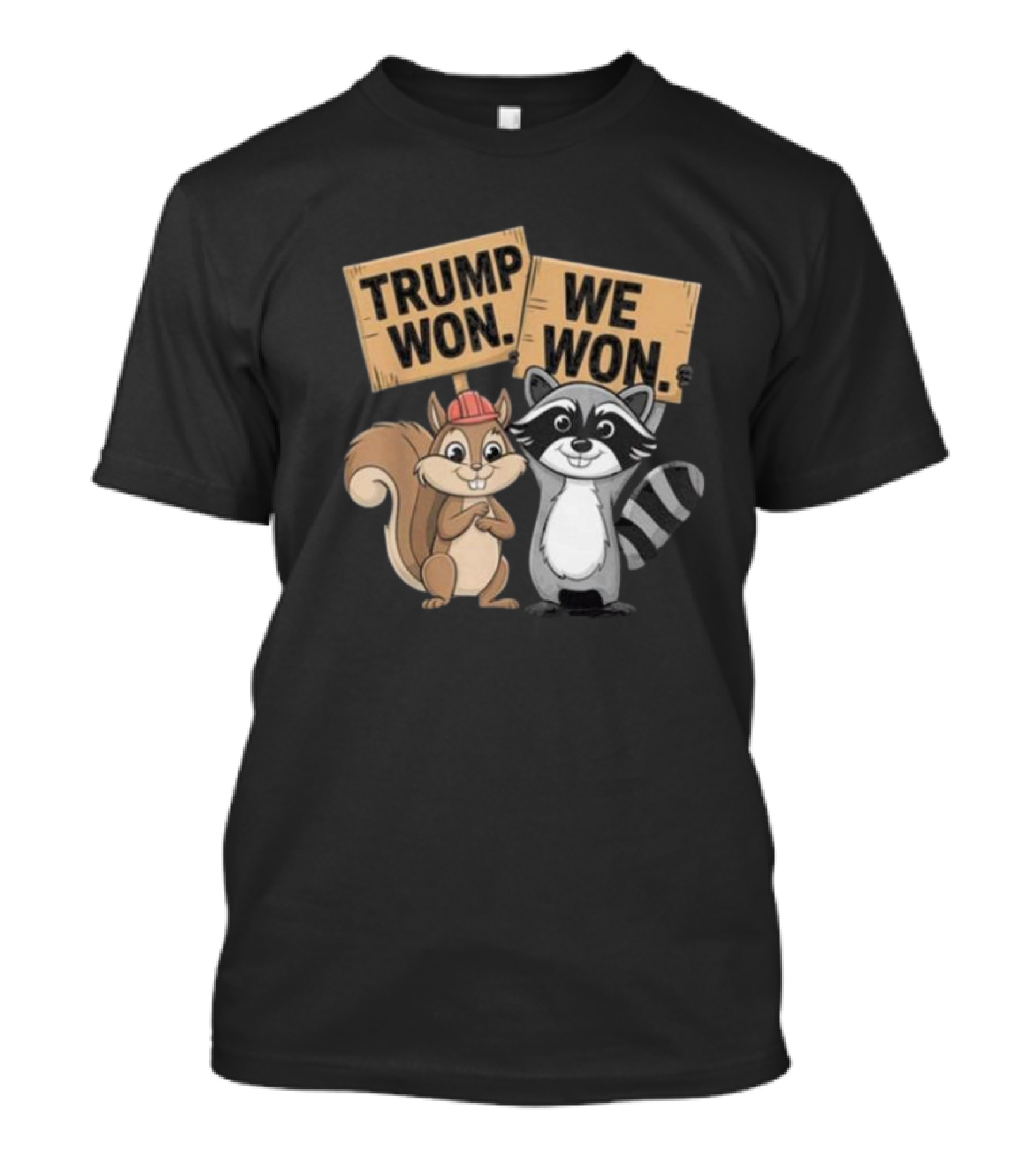 Peanut Squirrel Fred Raccoon Trump Won We Won T-Shirt