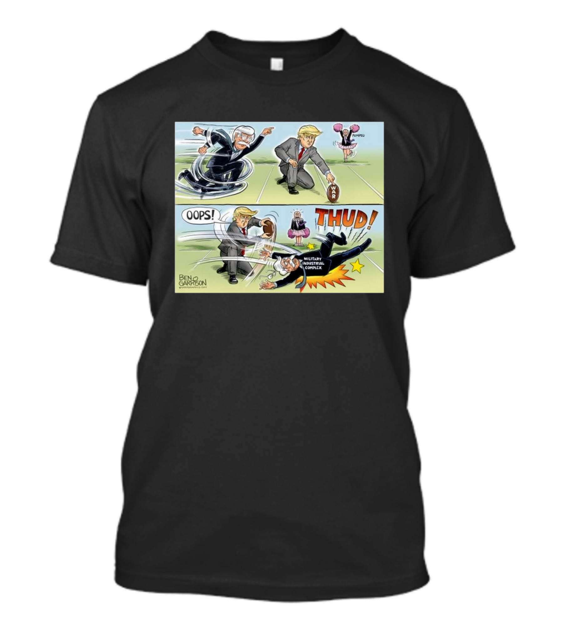 War Kickoff Cartoon John Bolton Donald Trump Oops Thud Military Industrial Complex T-Shirt