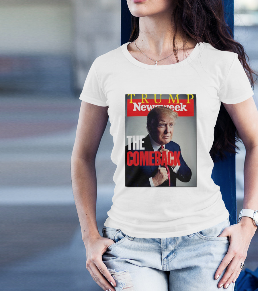 Newsweek Trump The Comeback T-Shirt