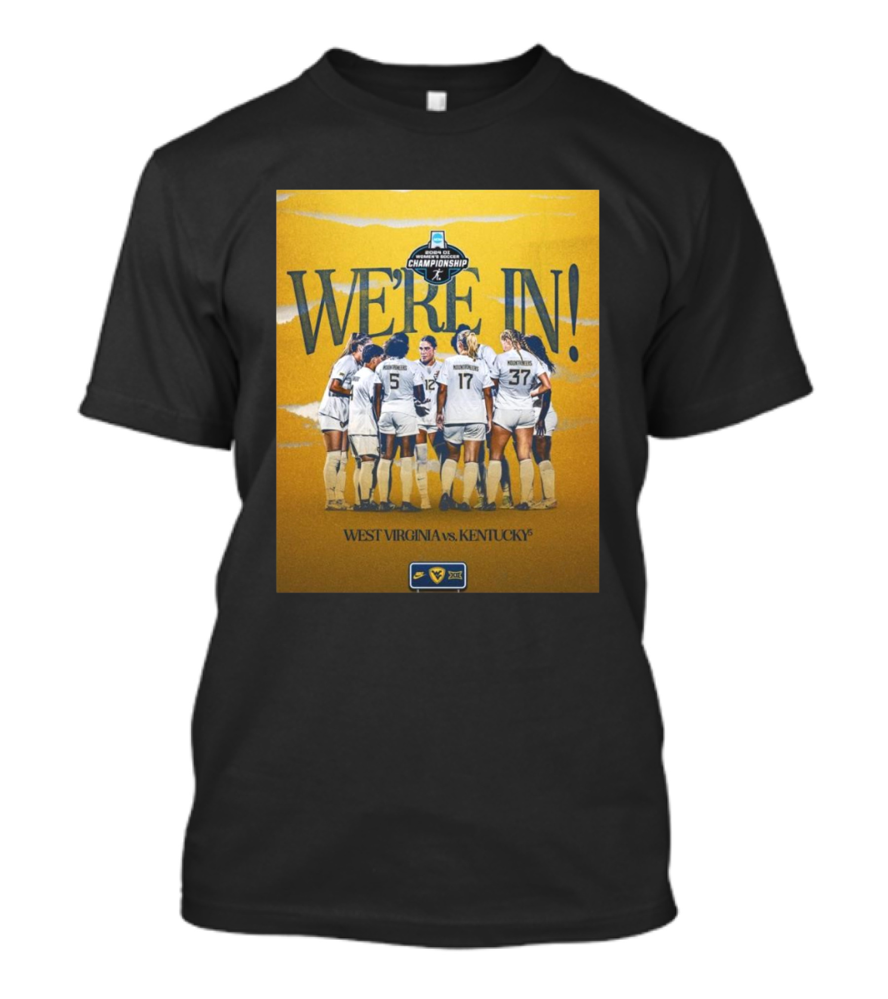 West Virginia Vs Kentucky We're In 2024 DI Women's Soccer Championship NCAA T-Shirt