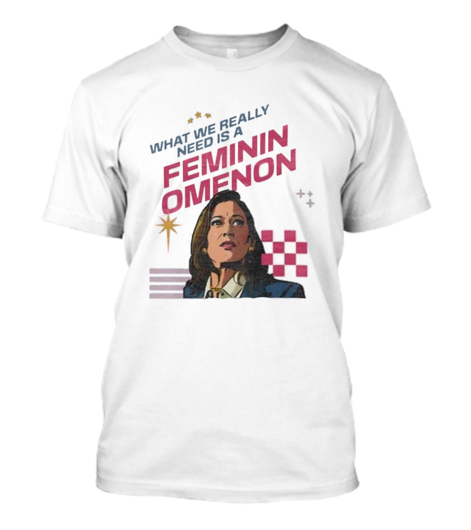 Kamala Harris What We Really Need Is A Femininomenon Election T-Shirt