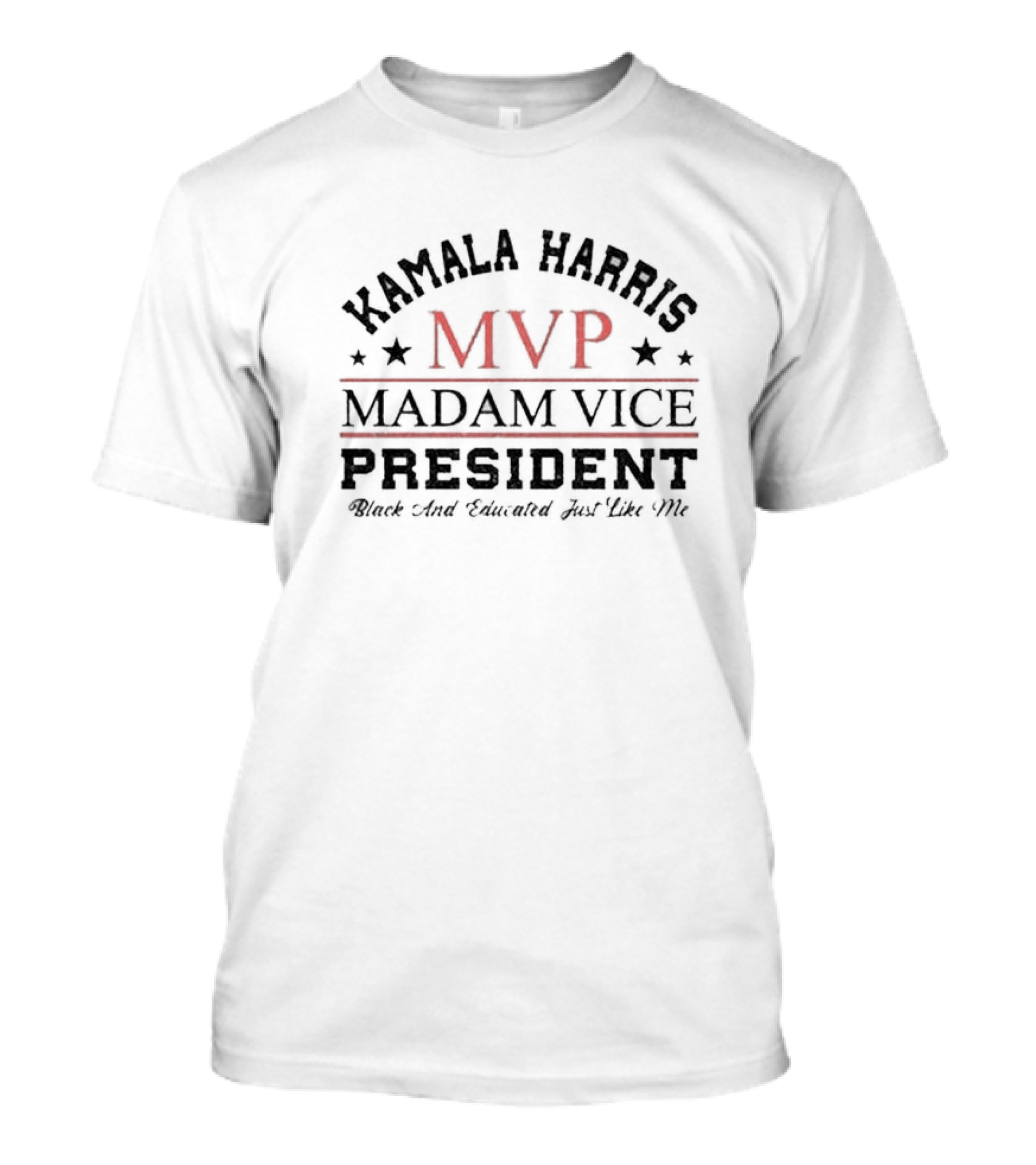 Kamala Harris MVP Madam Vice President Black And Educated Just Like Me T-Shirt