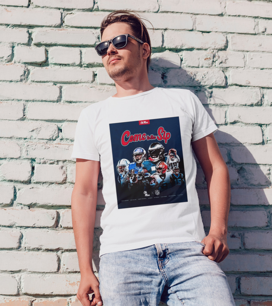 Come To The Sip Ole Miss NFL Playmakers Collaboration T-Shirt