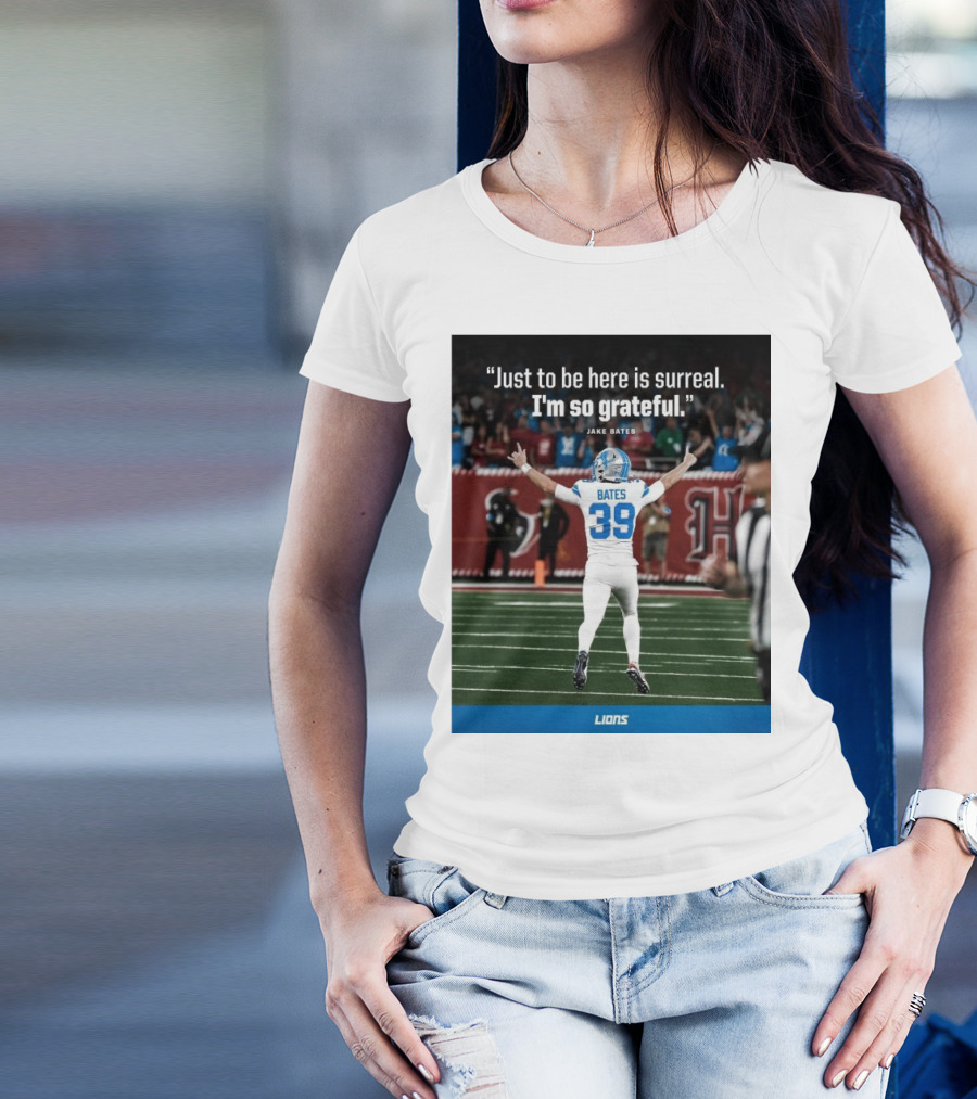Detroit Lions NFL Jake Bates Number 39 Just To Be Here Is Surreal I’m So Grateful T-Shirt