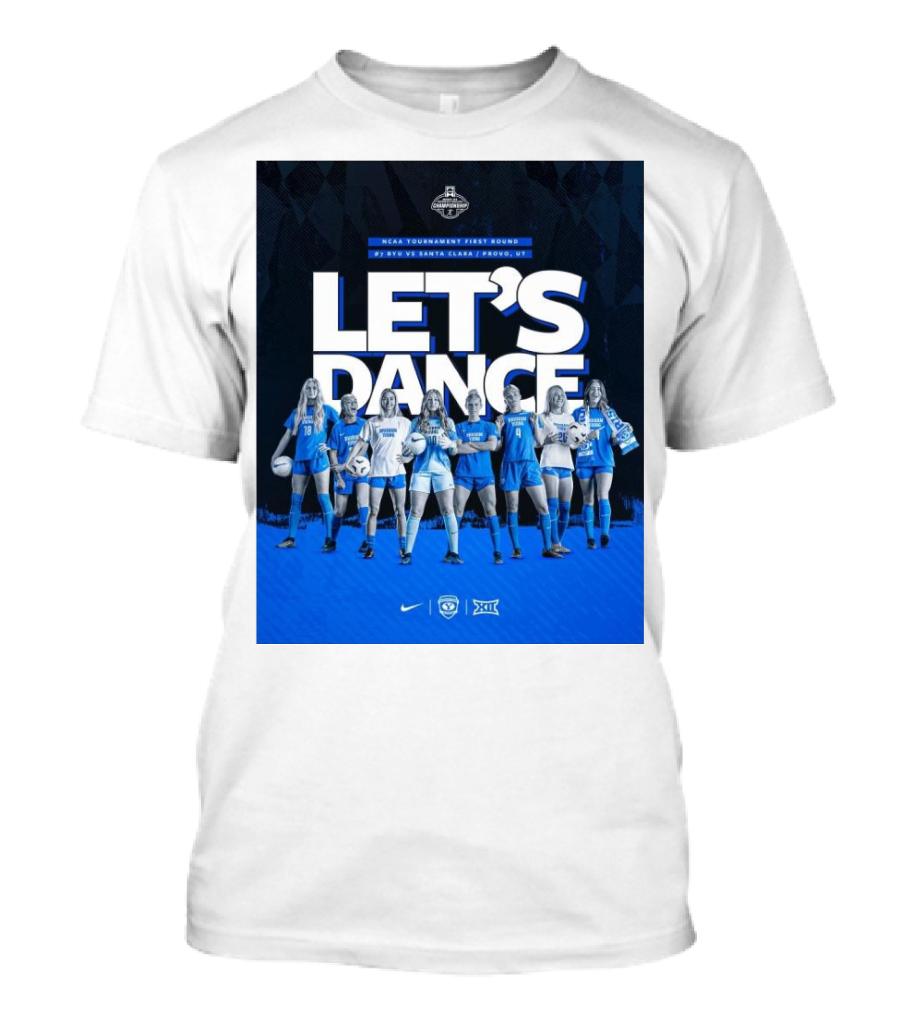 NCAA Tournament First Round 2024 BYU Vs Santa Clara Women's Soccer Let's Dance T-Shirt