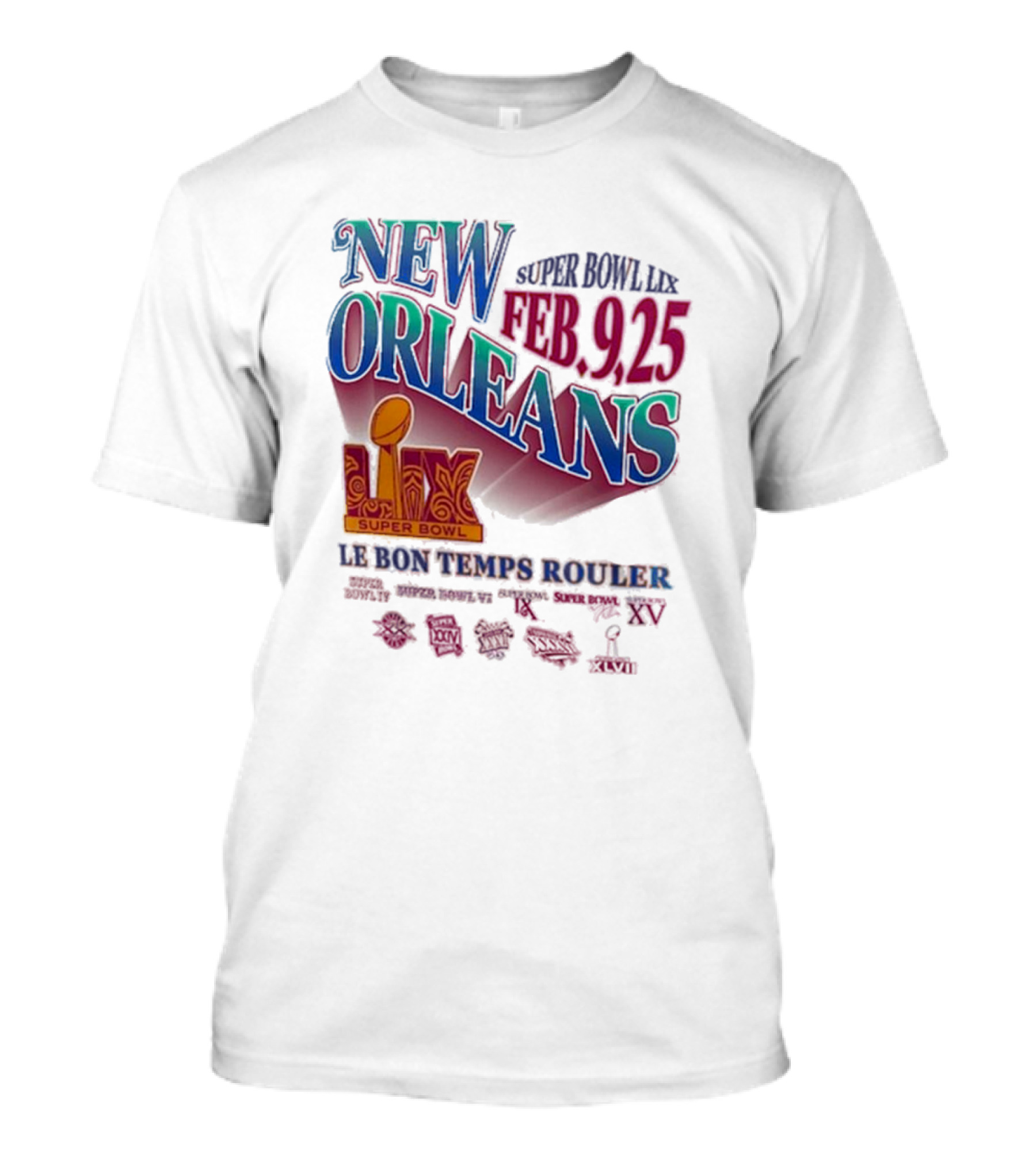 New Orleans Super Bowl LIX Le Bon Temps Rouler Feb 9 25 T-Shirt