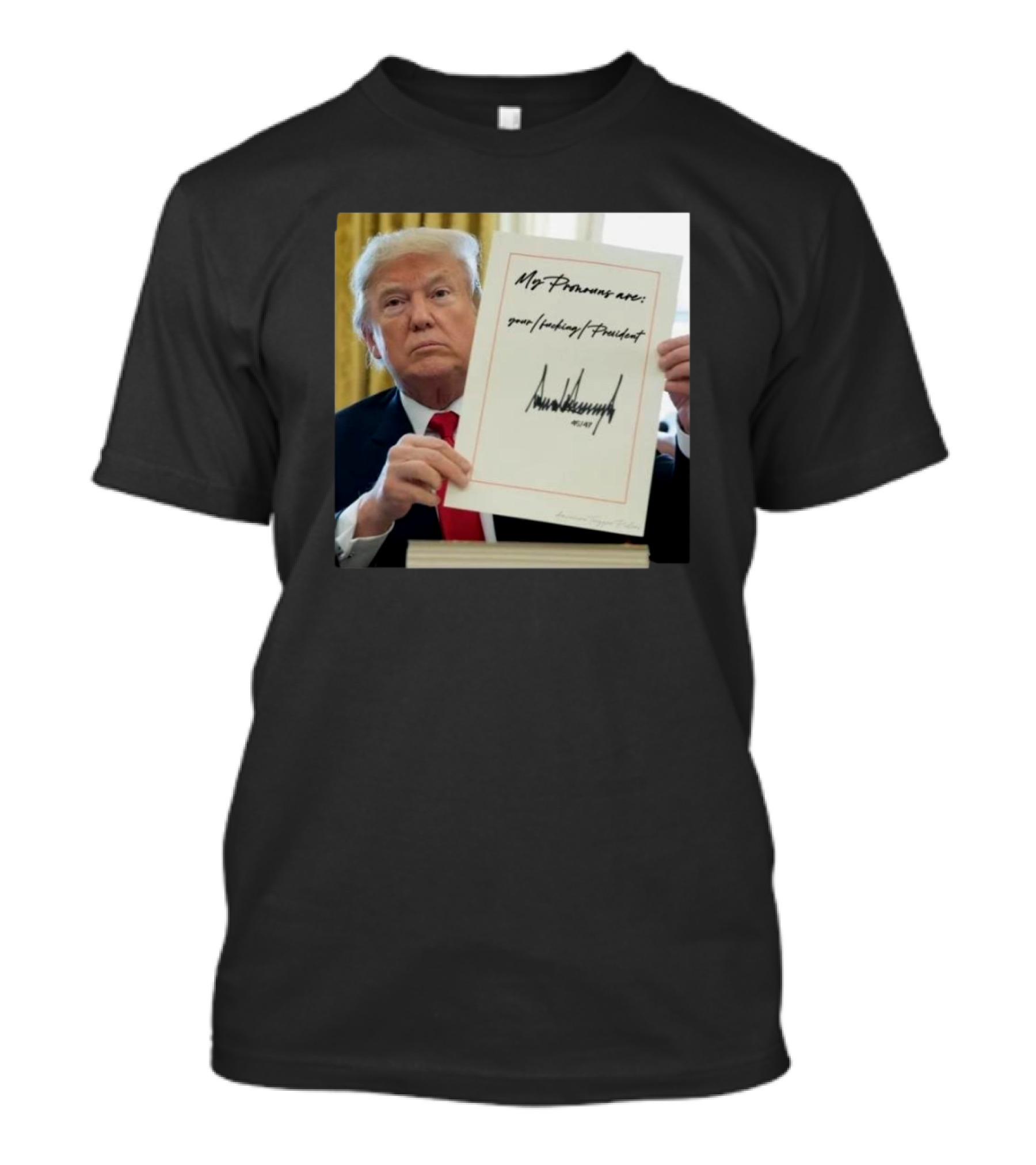 Trump Holding Signed Pronoun Memo President Message T-Shirt