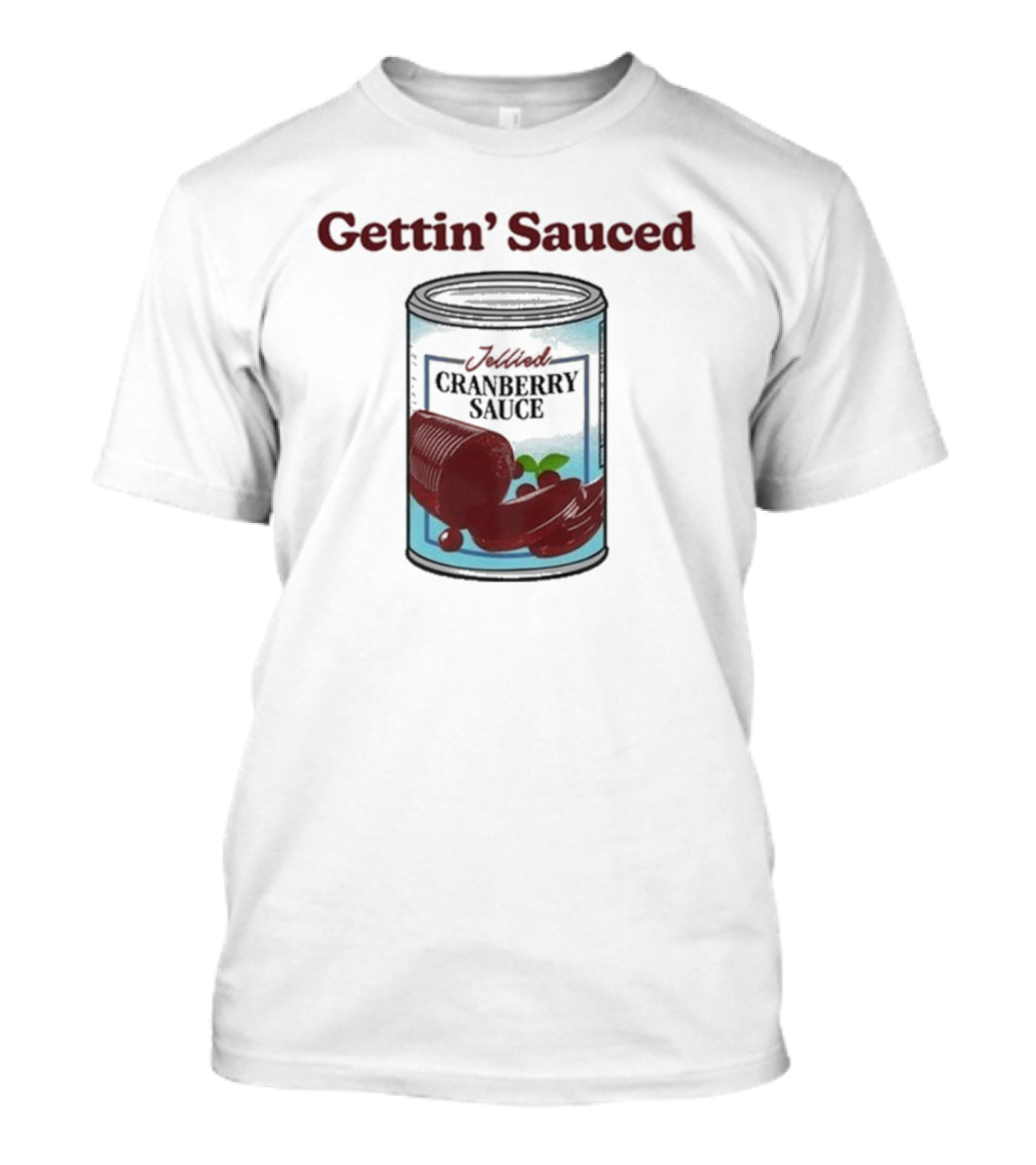 Gettin Sauced Jellied Cranberry Sauce Can T-Shirt
