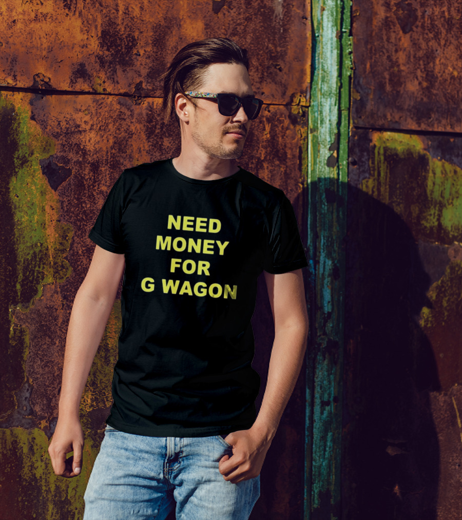 Forest Ripperton Statement Need Money For G Wagon T-Shirt