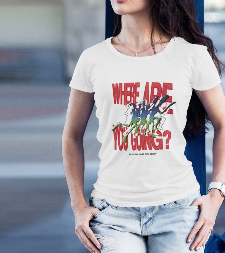 Where Are You Going Skip The Boat Run Club T-Shirt