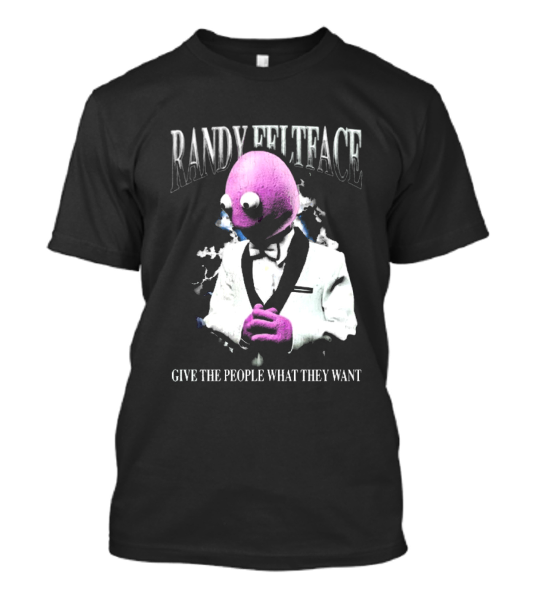 Randy Feltface 2024 First Banana Tour Give The People What They Want T-Shirt