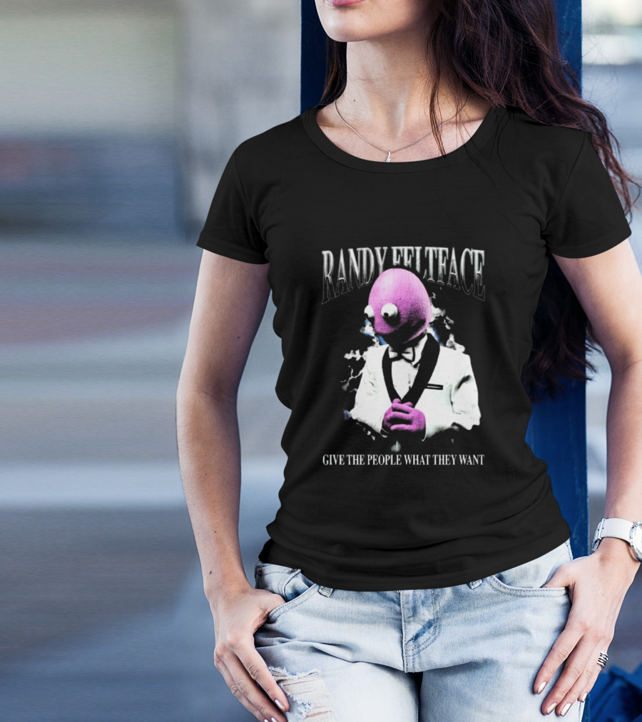 Randy Feltface 2024 First Banana Tour Give The People What They Want T-Shirt