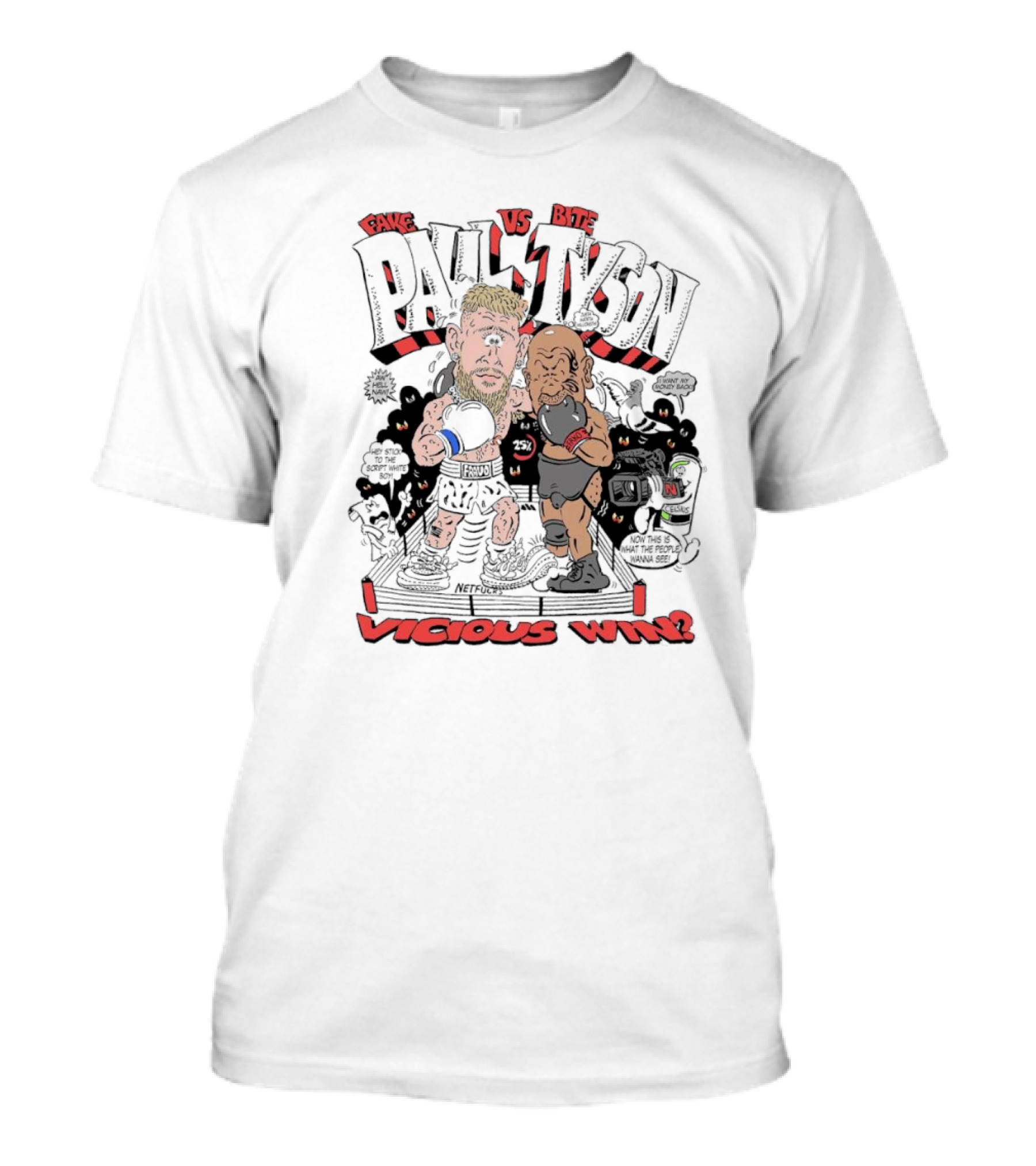 Fake Paul Vs Bite Tyson Vicious Win Stick To The Script White Boy I Want My Money Back T-Shirt