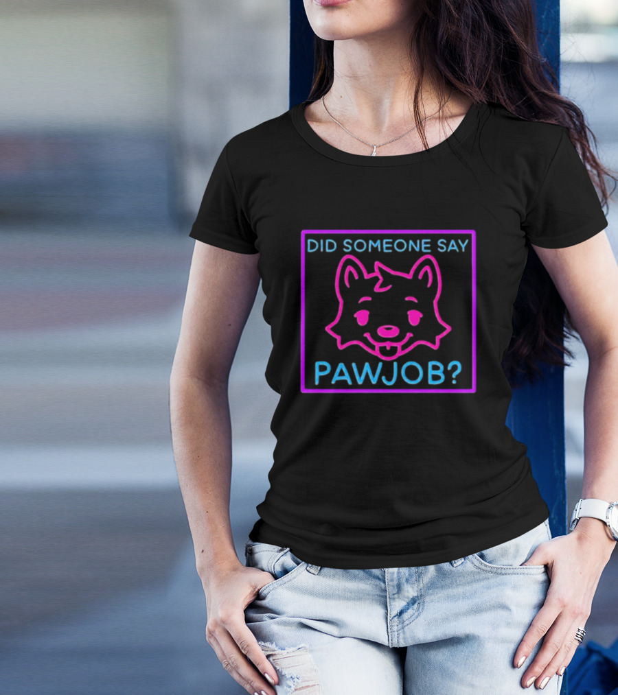 Did Someone Say Pawjob Neon Dog Face T-Shirt