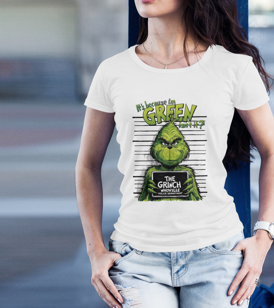 The Grinch It's Because I'm Green Isn't It Whoville Police Department Merry Christmas T-Shirt