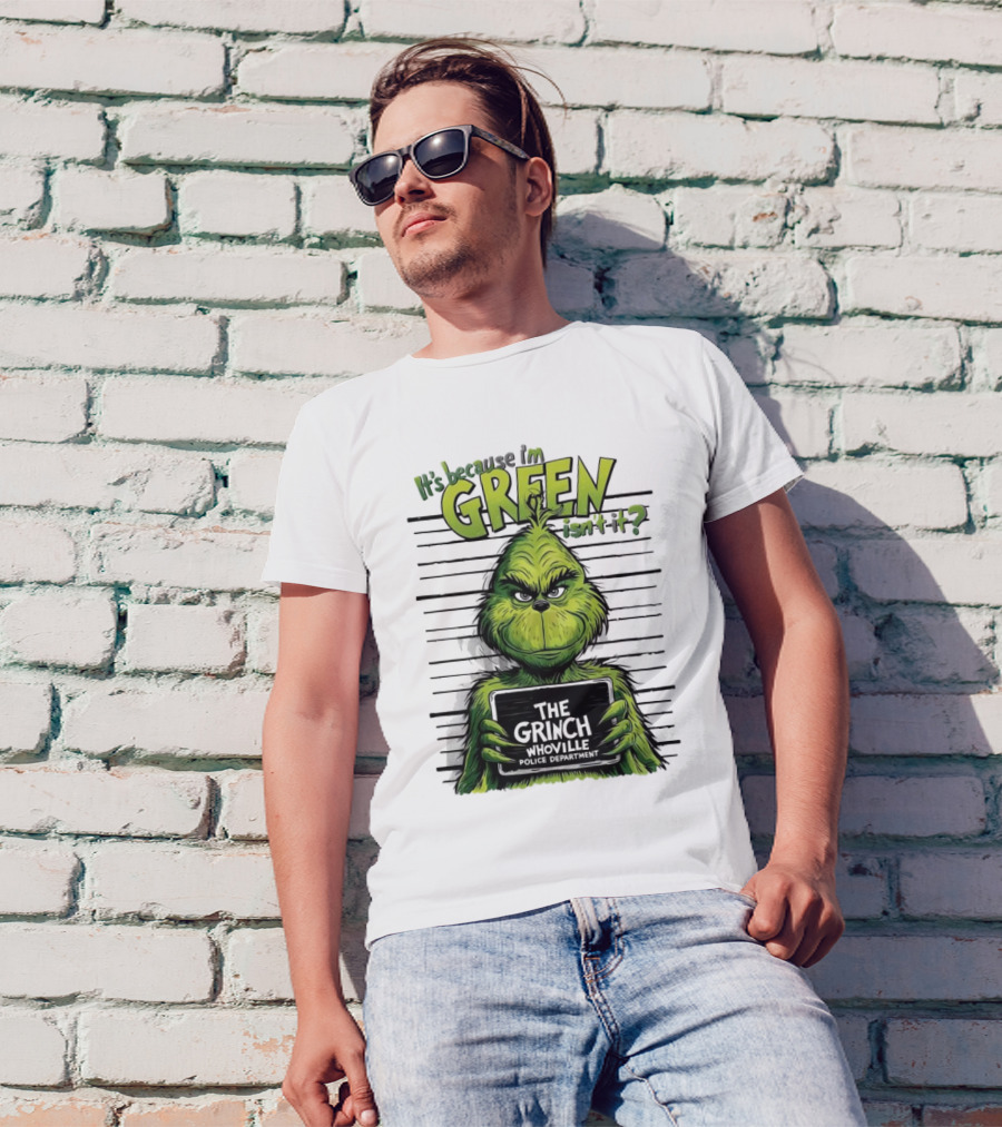 The Grinch It's Because I'm Green Isn't It Whoville Police Department Merry Christmas T-Shirt