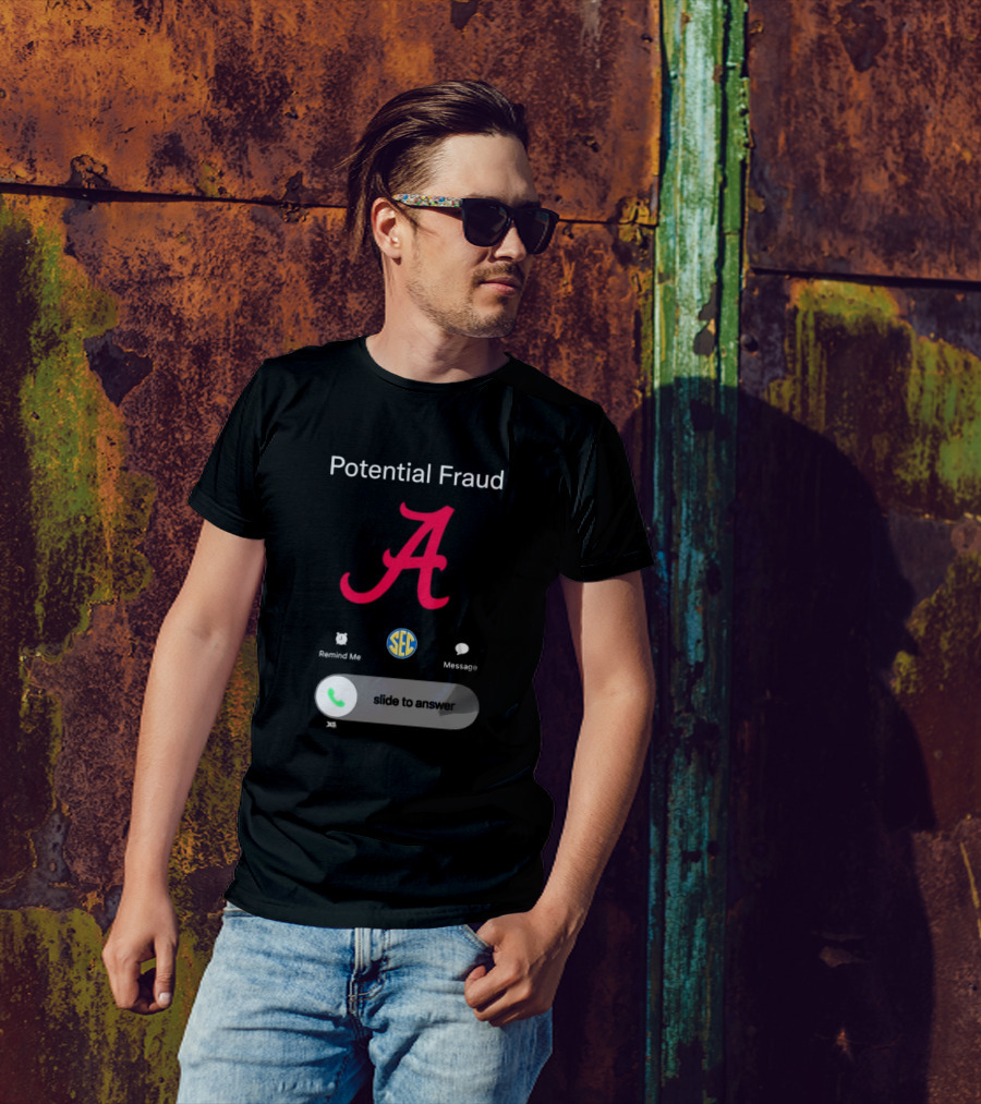 Potential Fraud Alabama Crimson Tide SEC Remind Me Message Call T-Shirt