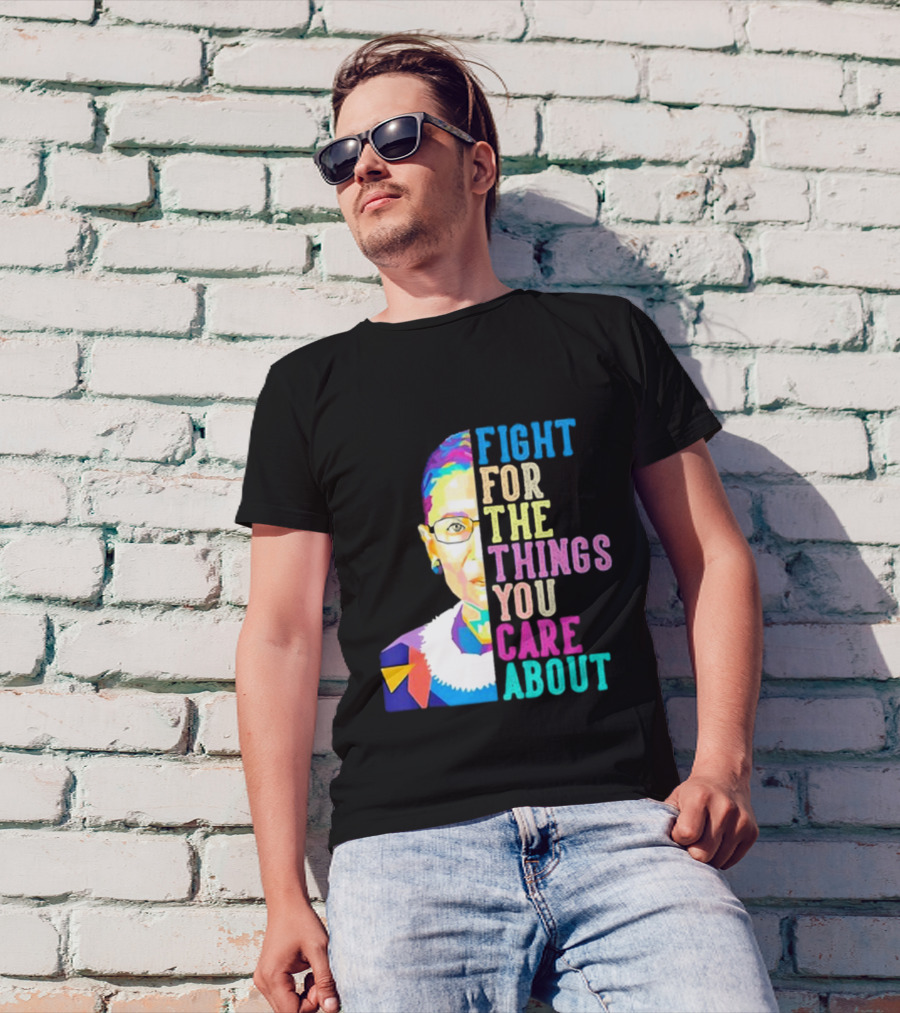 Fight For The Things You Care About RBG Colorful T-Shirt