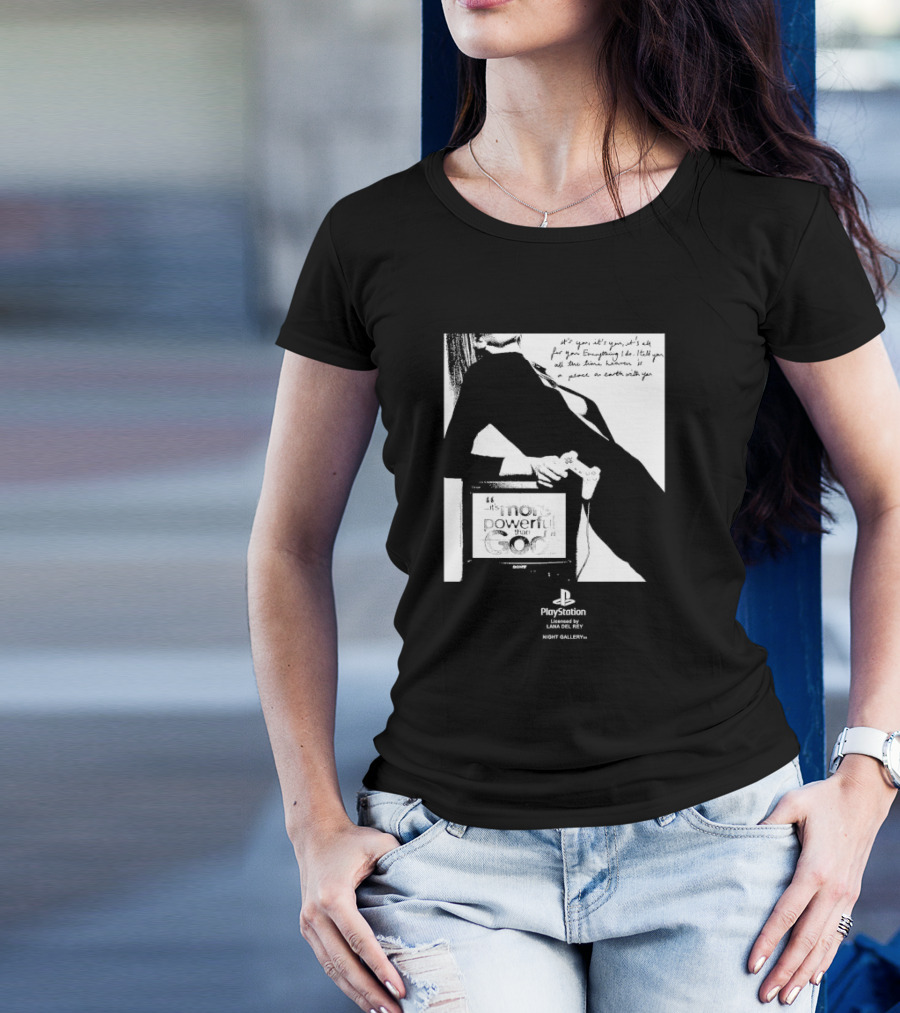 It’s You It’s You It’s All For You Everything I Do Heaven Is A Place On Earth PlayStation By Lana Del Rey Night Gallery T-Shirt