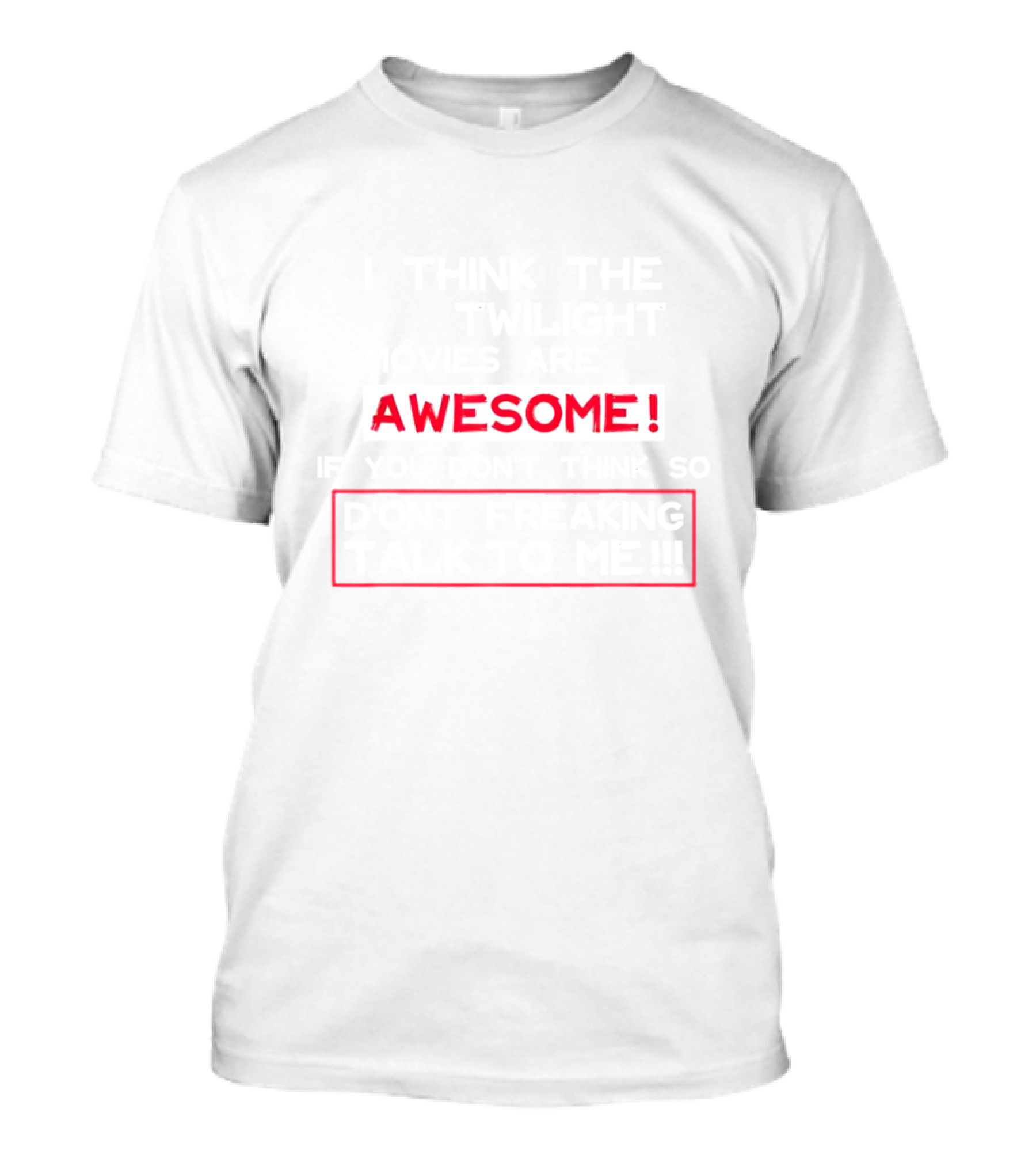 Awesome I Think The Twilight Movies Are T-Shirt