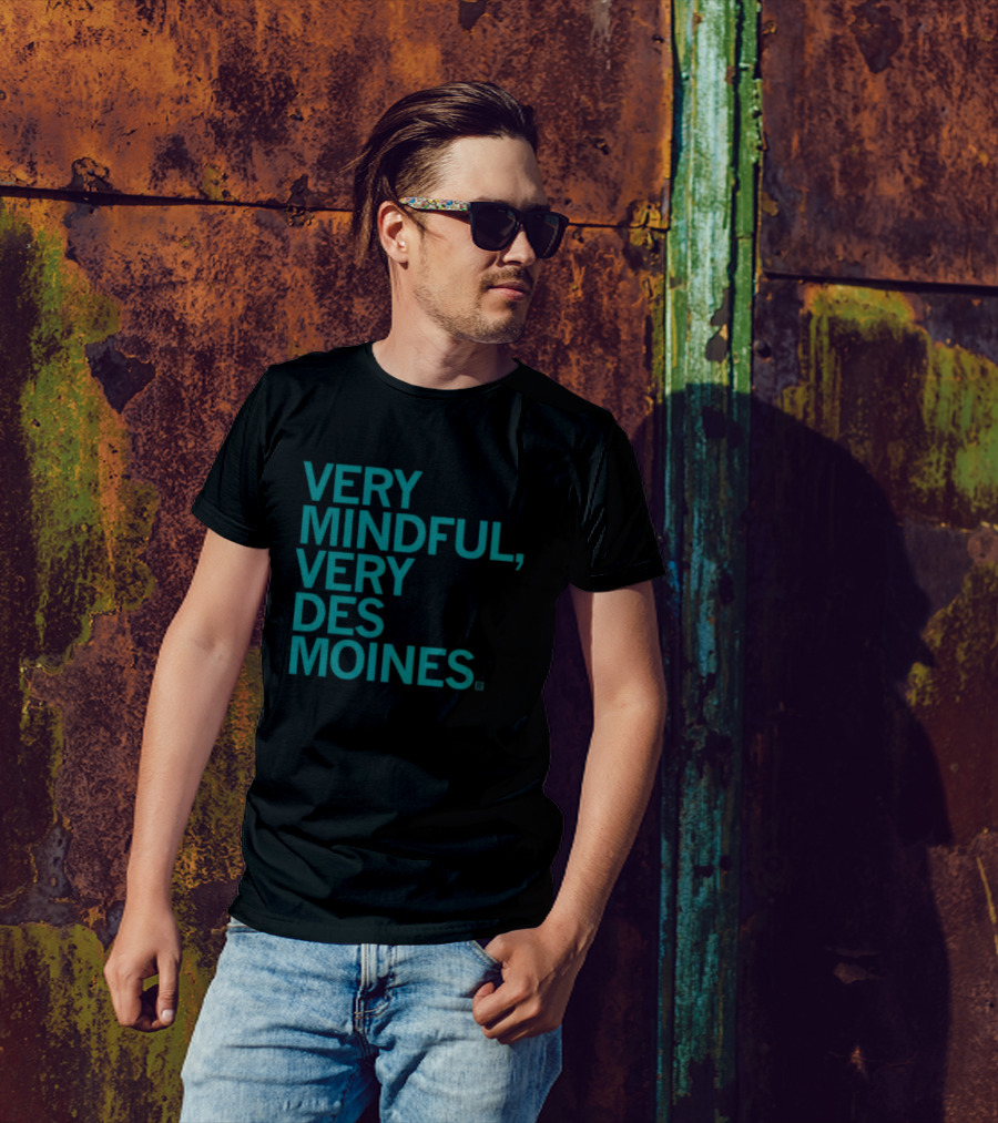 Very Mindful Very Des Moines Iowa Lifestyle T-Shirt