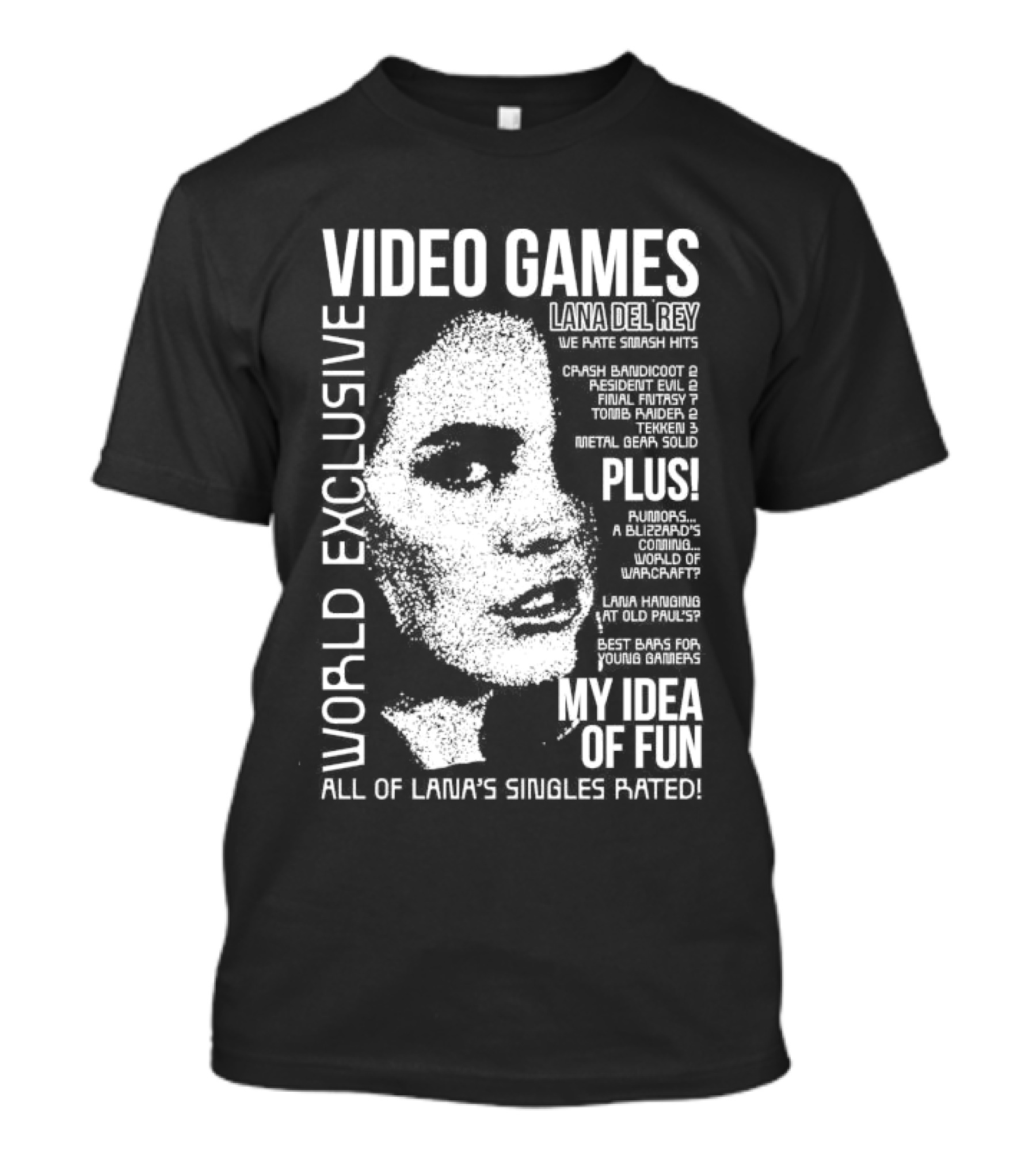 World Exclusive Video Games Lana Del Rey We Rate Smash Hits All Of Lana’s Singles Rated Plus My Idea Of Fun T-Shirt