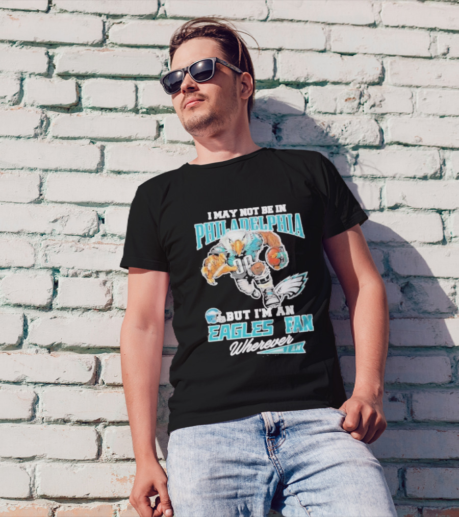 Philadelphia Eagles Fan Wherever I Am With Football Eagle T-Shirt