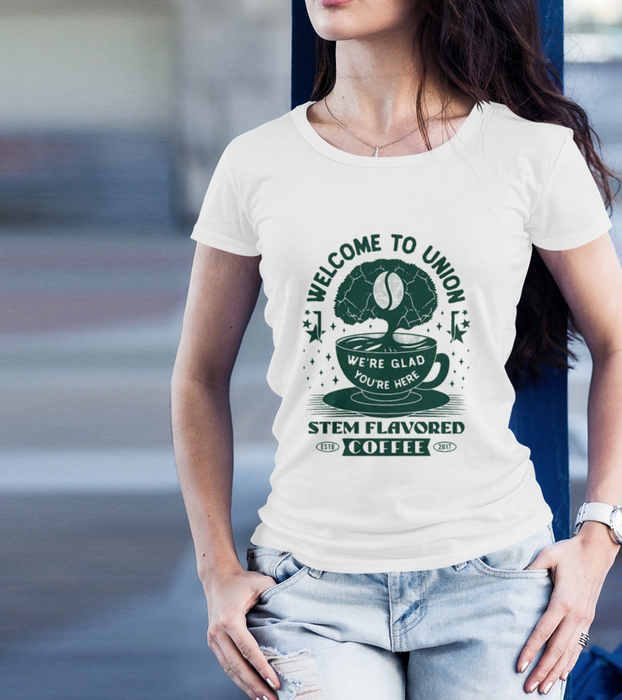 Welcome To Union Stem Flavored Coffee We're Glad You're Here T-Shirt