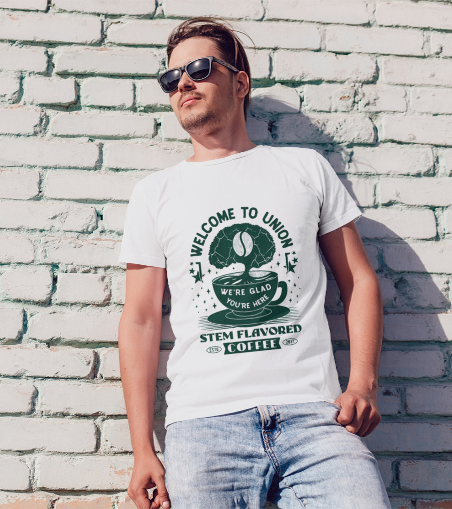 Welcome To Union Stem Flavored Coffee We're Glad You're Here T-Shirt