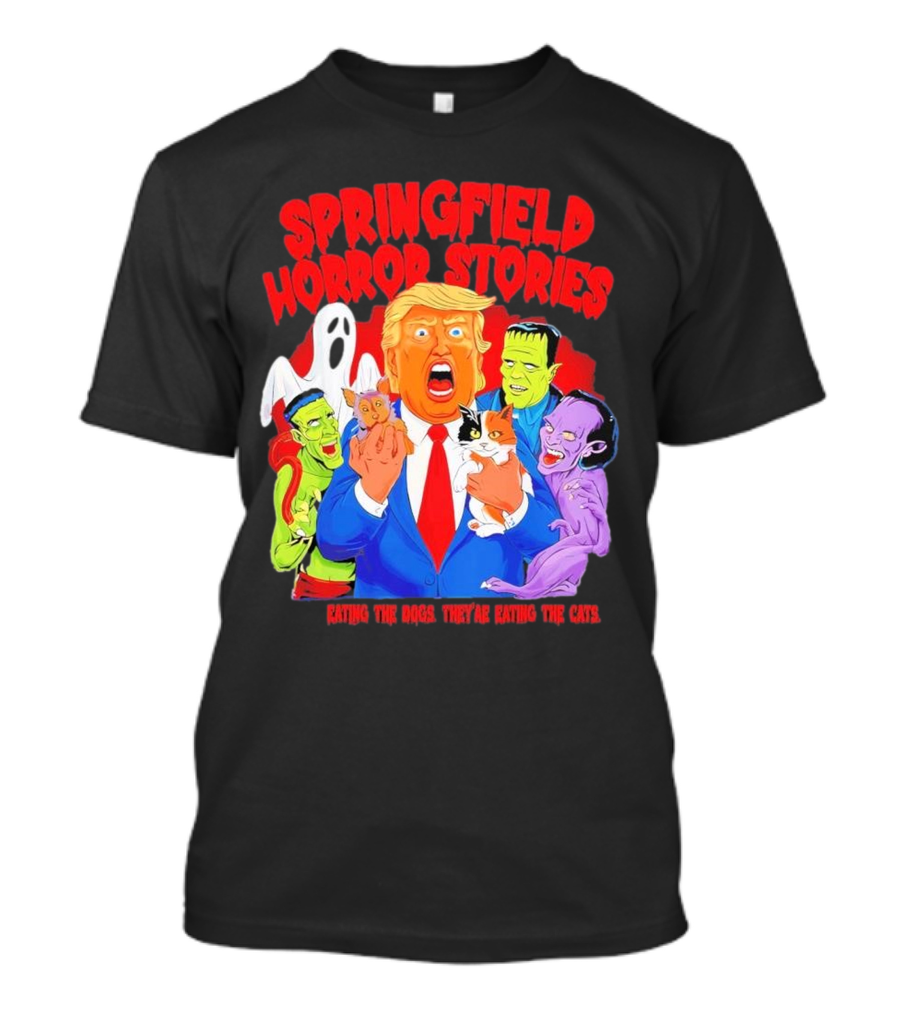 Springfield Horror Stories Donald Trump They’re Eating The Dogs They’re Eating The Cats T-Shirt
