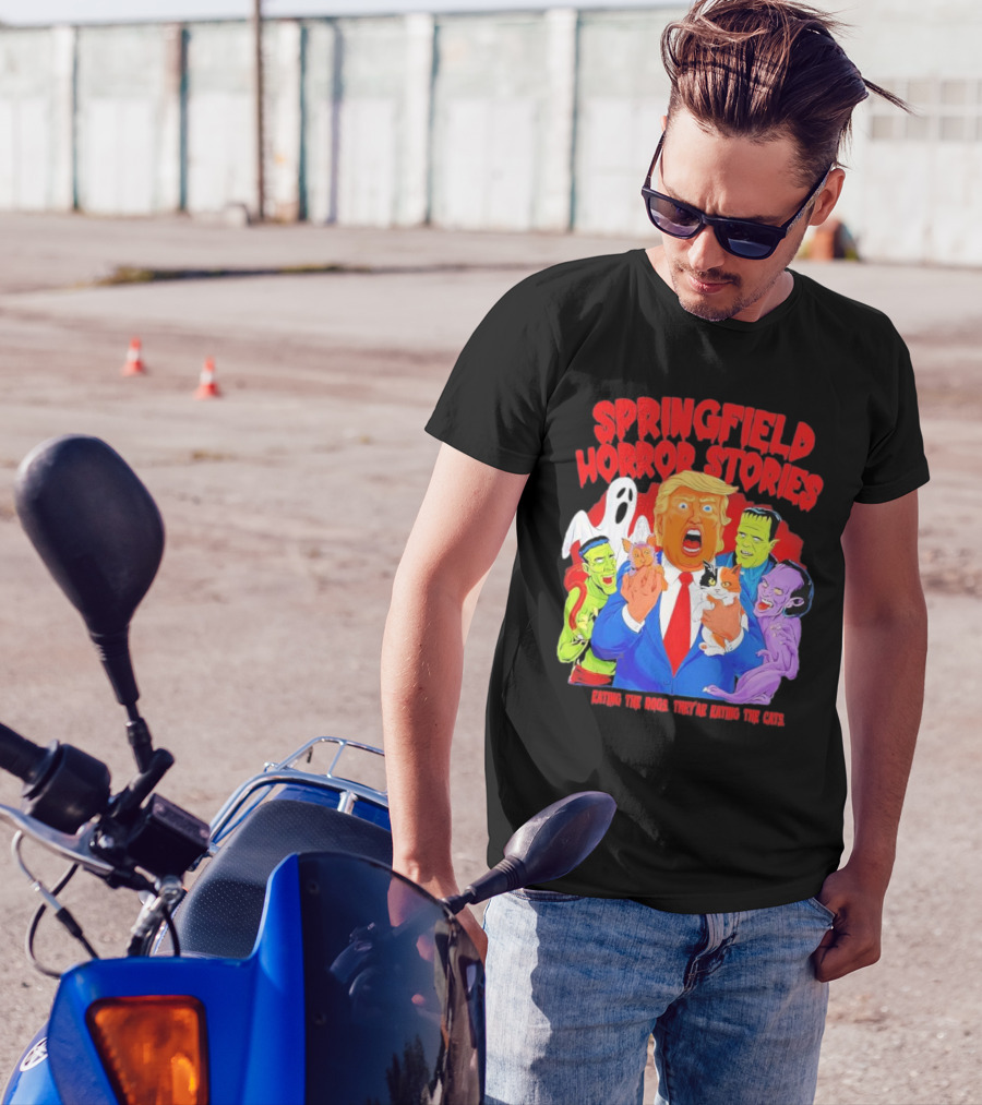 Springfield Horror Stories Donald Trump They’re Eating The Dogs They’re Eating The Cats T-Shirt