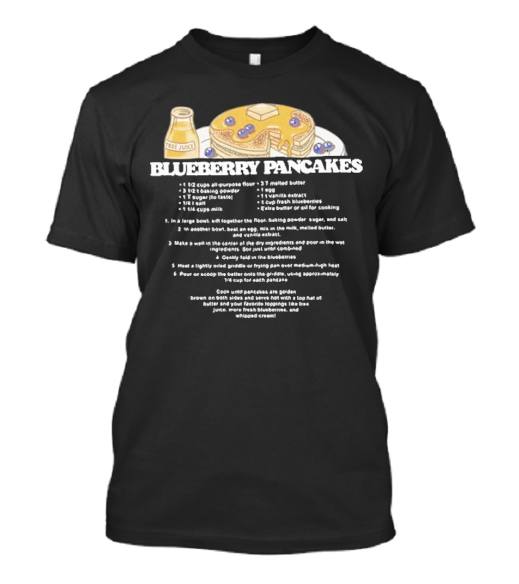 Blueberry Pancakes With Tree Juice Recipe Instructions T-Shirt