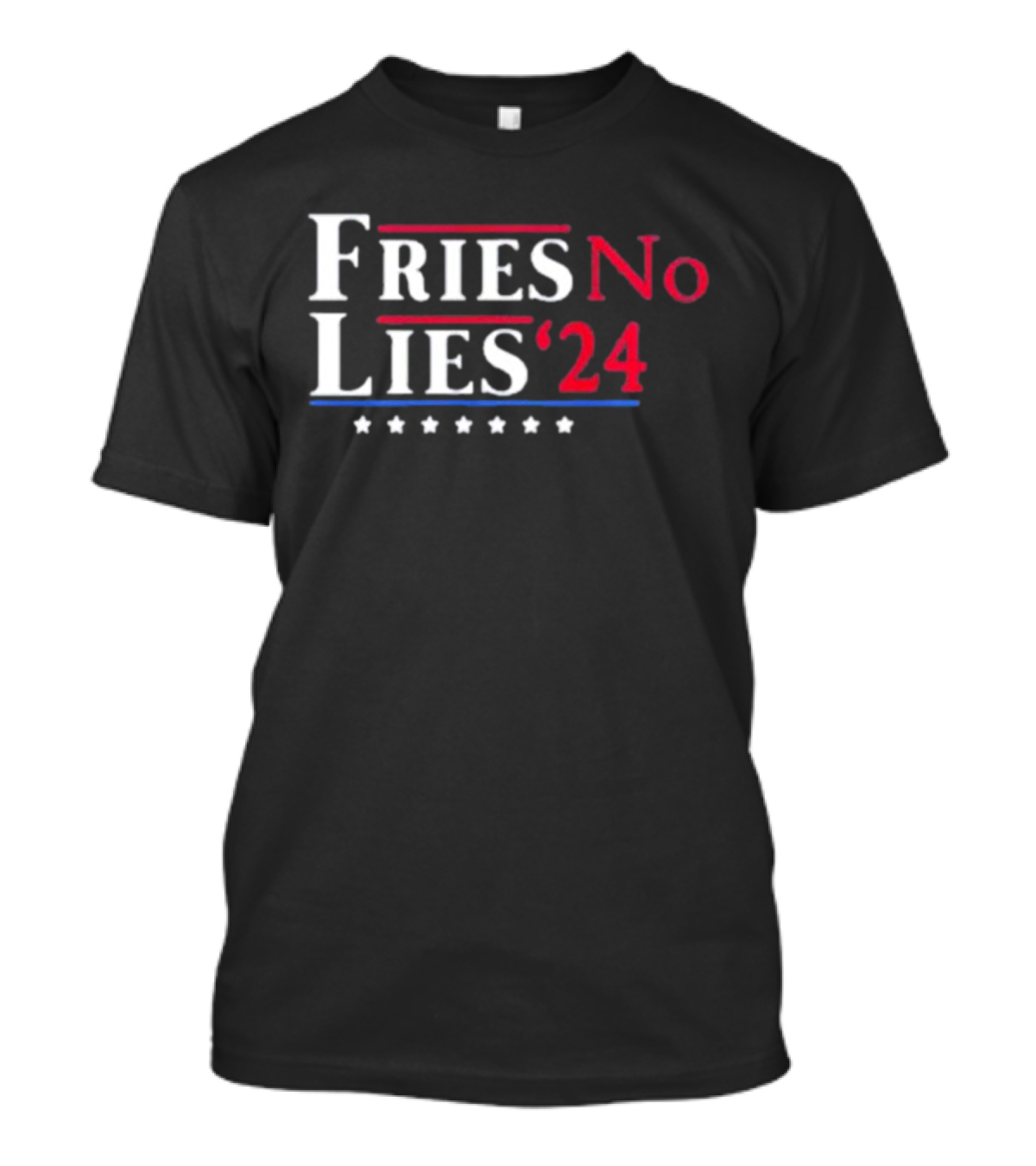 Fries No Lies '24 T-Shirt