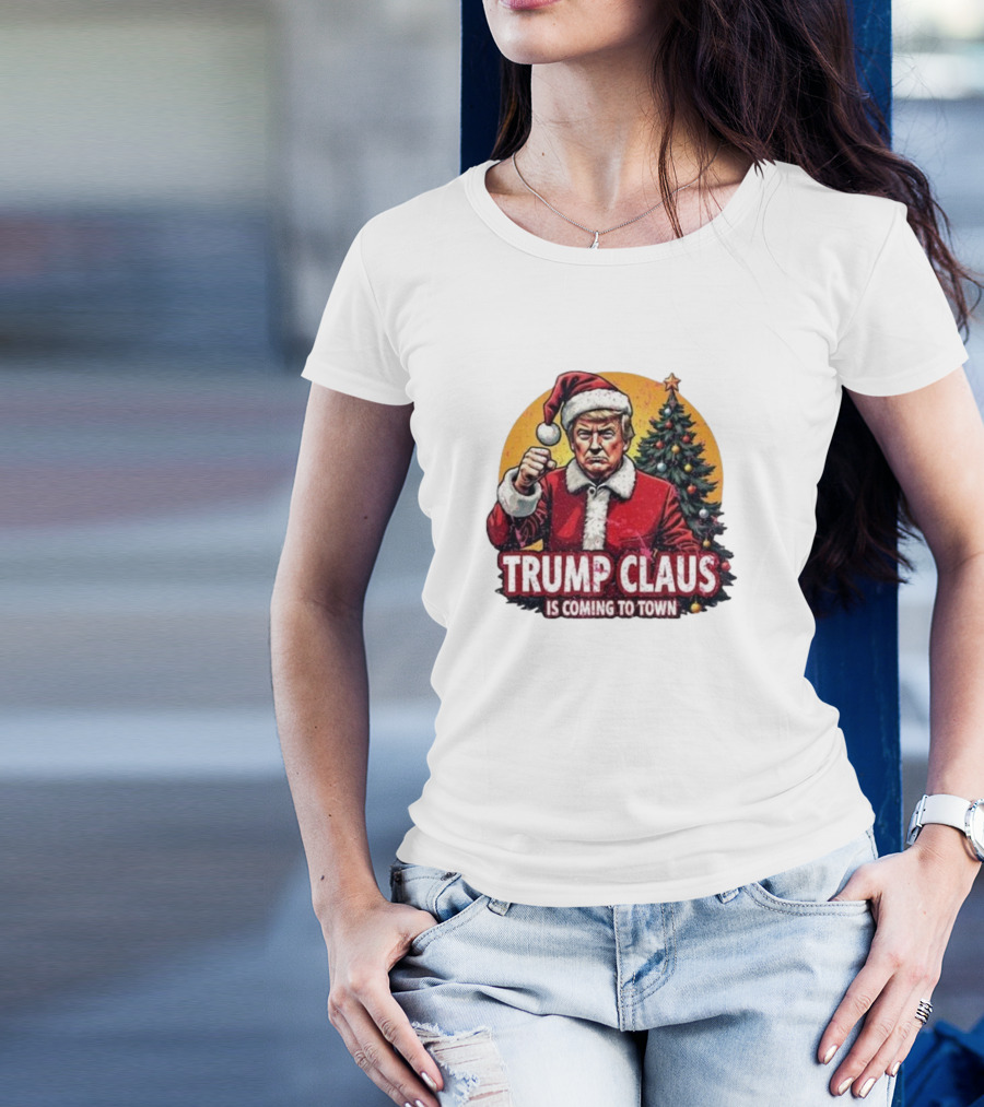 Trump Claus Is Coming To Town Christmas T-Shirt